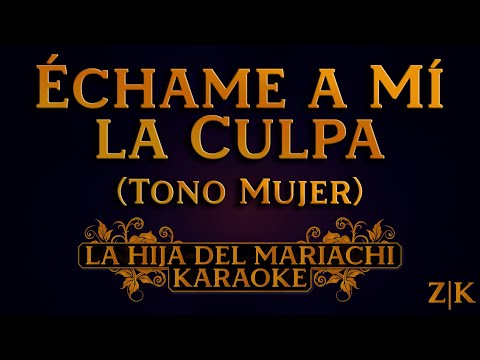 Miniatura do vídeo de Échame a Mí la Culpa (Tono Mujer) - La Hija del Mariachi | Karaoke con letra (Pista original)