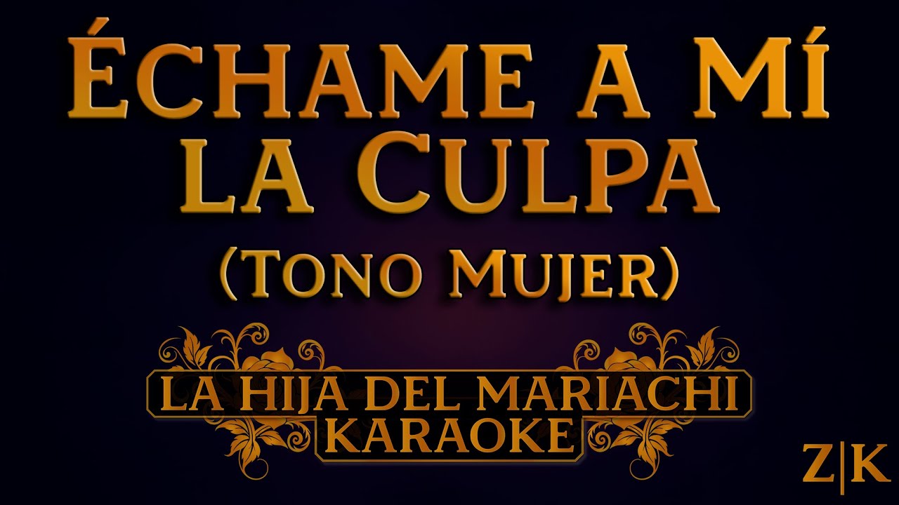 Échame a Mí la Culpa (Tono Mujer) - La Hija del Mariachi | Karaoke con letra (Pista original)