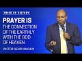 Prayer is the Connection of the Earthly with the God of Heaven - Pastor Henry Madava