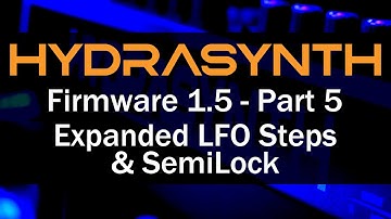 Hydrasynth Firmware 1.5 – Part 5 Expanded LFO Steps & SemiLock