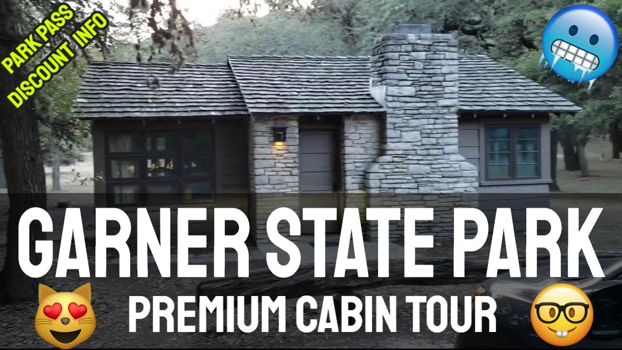 GARNER STATE PARK PREMIUM CABIN TOUR 2 & TEXAS PARKS PASS DISCOUNT