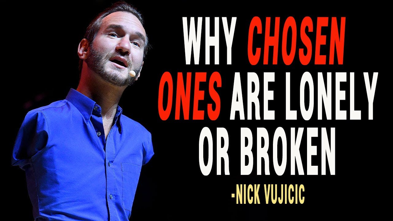 Why Chosen Ones Are Lonely Or Broken | Powerful Motivational Speech By Nick Vujicic