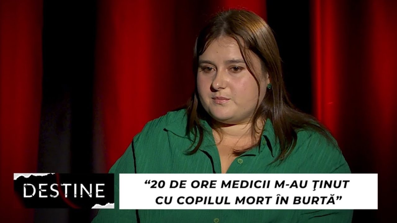 DESTINE: “20 de ore medicii m-au ținut cu copilul mort în burtă”