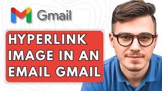 How To Hyperlink an Image in an Email Gmail [2025 Guide]