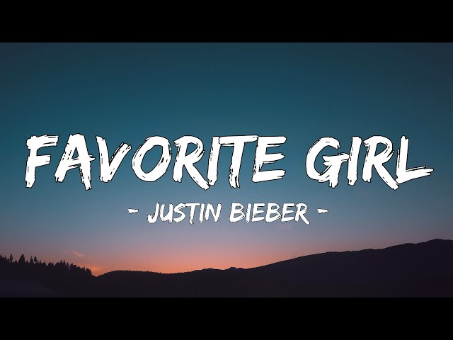 Justin Bieber - Favorite Girl (Lyrics) class=