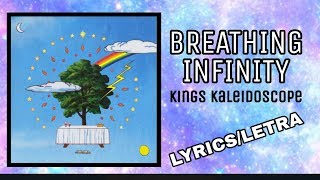 Video thumbnail of "Breathing Infinity (The Rush, Pt1) - Kings Kaleidoscope. Lyrics/sub español"