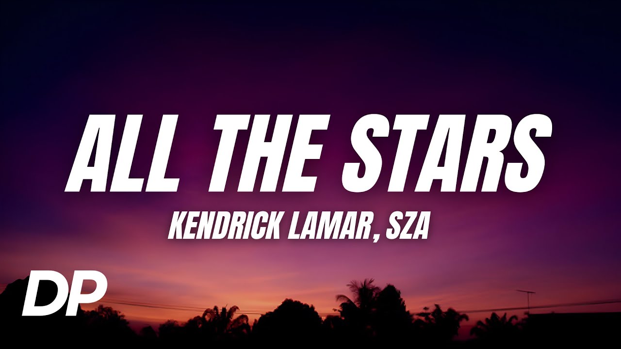 Kendrick Lamar SZA All The Stars Lyrics YouTube Kendrick lamar sza all the stars lyrics youtube