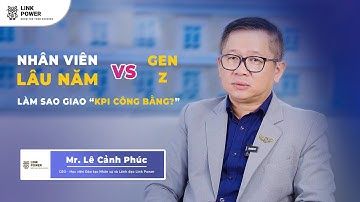 Nhân viên lâu năm vs Gen Z: Làm sao giao KPI công bằng? | BSC – KPI thực tế”