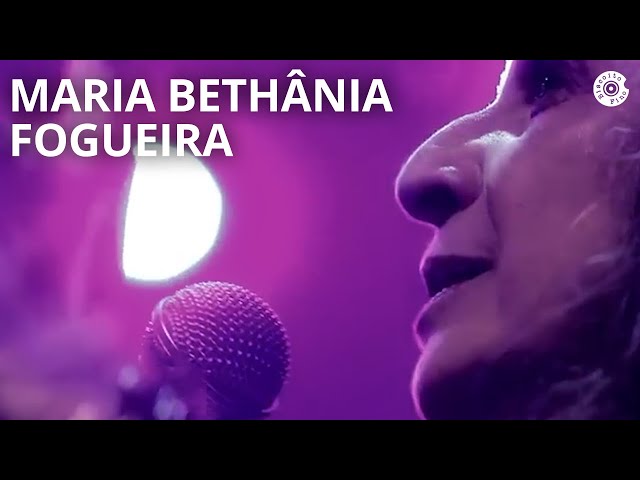 MARIA BETHANIA - FOGUEIRA