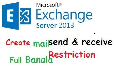 how sto message send and receive restrictions in Exchange 2013