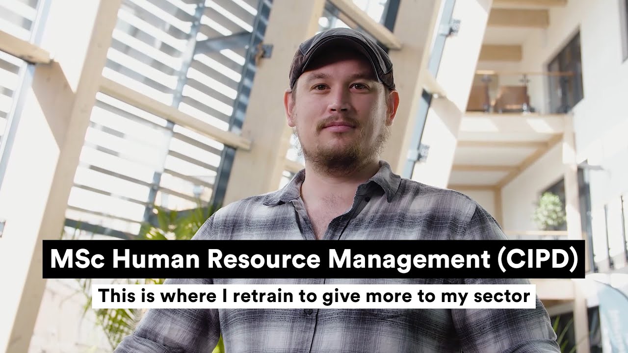 MSc Human Resource Management (CIPD) This is where I retrain to give more to my sector YouTube