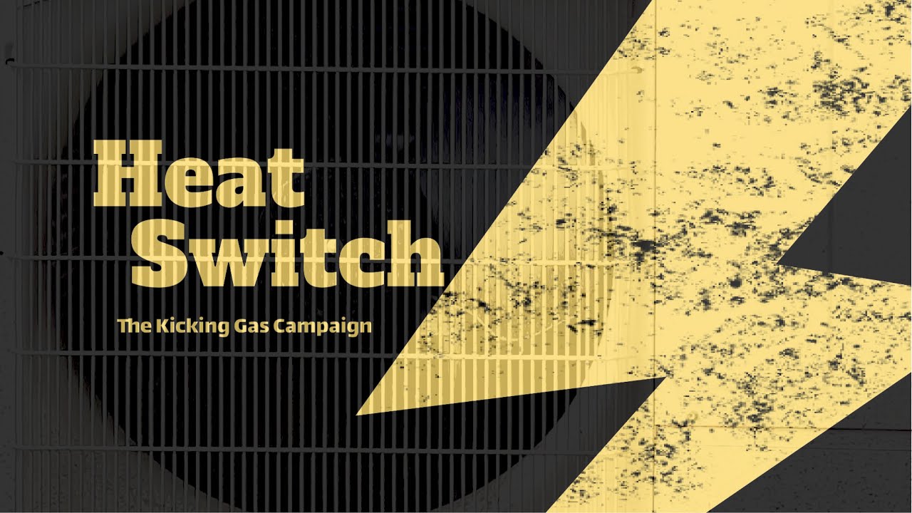 Heat Switch: The Kicking Gas Campaign