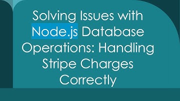 Solving Issues with Node.js Database Operations: Handling Stripe Charges Correctly