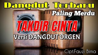 Dangdut Terbaru TAKDIR CINTA Paling Merdu Orgen Tunggal