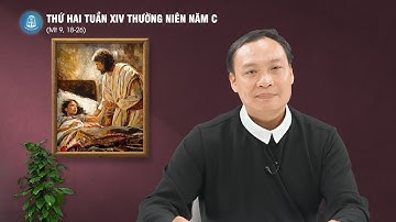 Lời Chúa - Thứ Hai Tuần XIV Thường Niên Năm C | 07/7/2025
