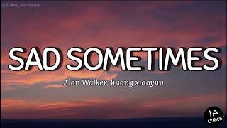 ALAN WALKER - SAD SOMETIMES (lyrics) ft. HUANG XIAOYUN  #alanwalker#sadsometimes#videolyrics