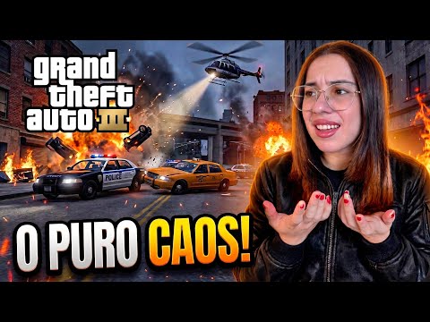 JOGANDO GTA III PELA PRIMEIRA VEZ… O CAOS COMEÇOU!