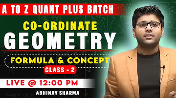 CLASS - 2 CO-ORDINATE GEOMETRY | FORMULA & CONCEPT BASED A to Z Quant Plus Batch | By Abhinay Sharm