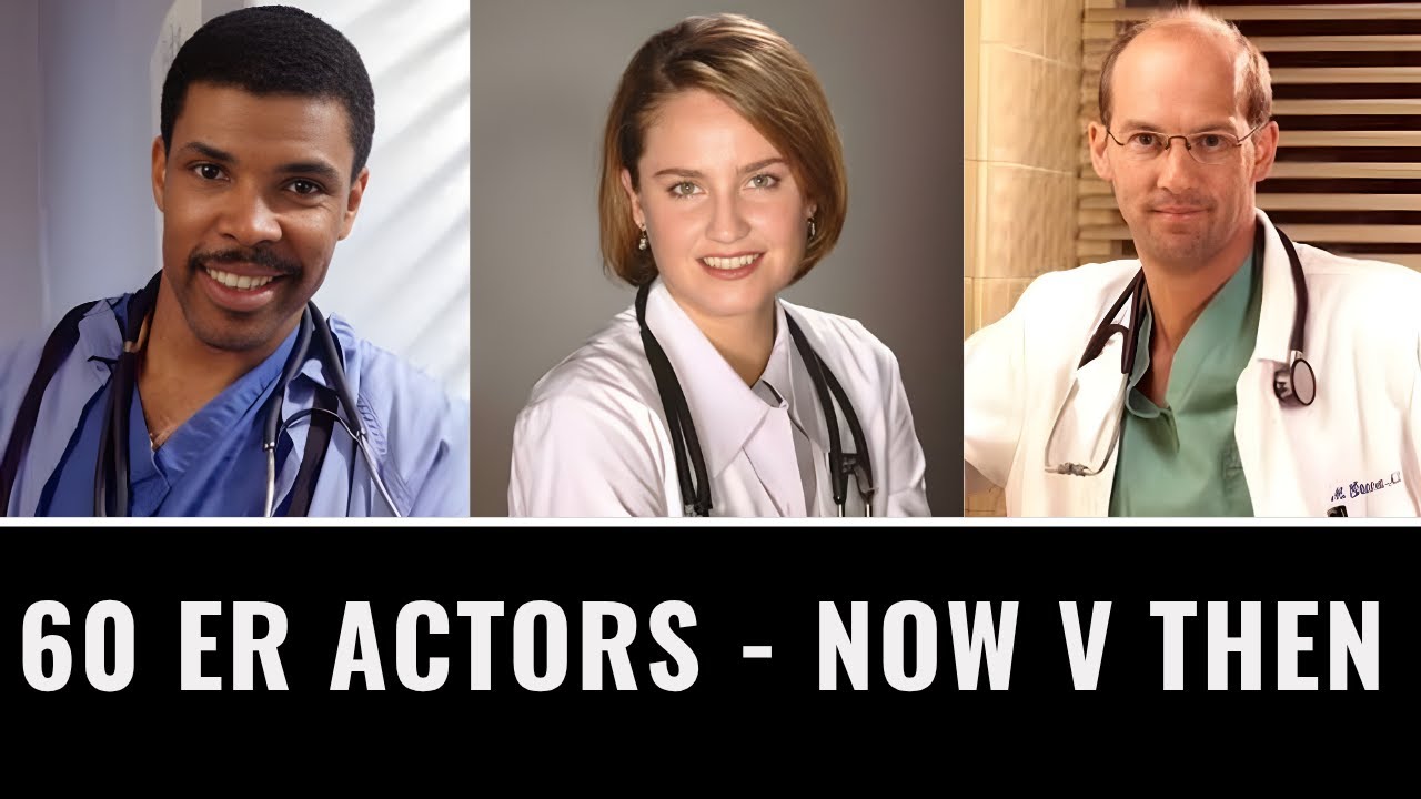 60 ER Actors - Now V Then