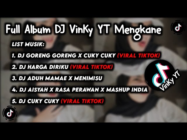 DJ FULL ALBUM VINKY YETE MENGKANE YANG LAGI VIRAL DI TIKTOK | DJ GORENG GORENG X CUKY CUKY class=