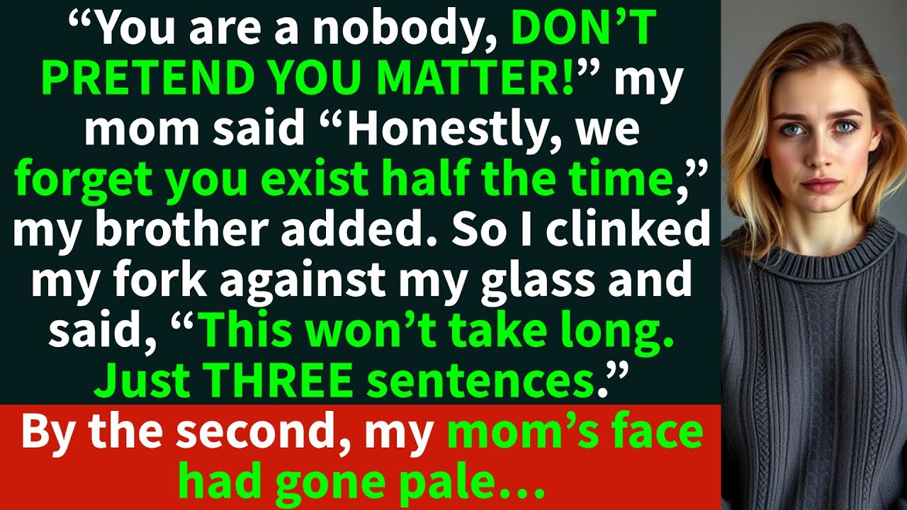 Mom said: “Don’t pretend you matter!” I got up and said three sentences. Their faces went pale…
