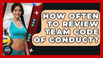 How Often To Review Team Code Of Conduct? - The Volleyball Hub