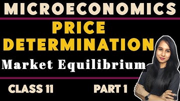 Price determination | Market equilibrium | Full concept | Microeconomics | Class 11 | Part 1