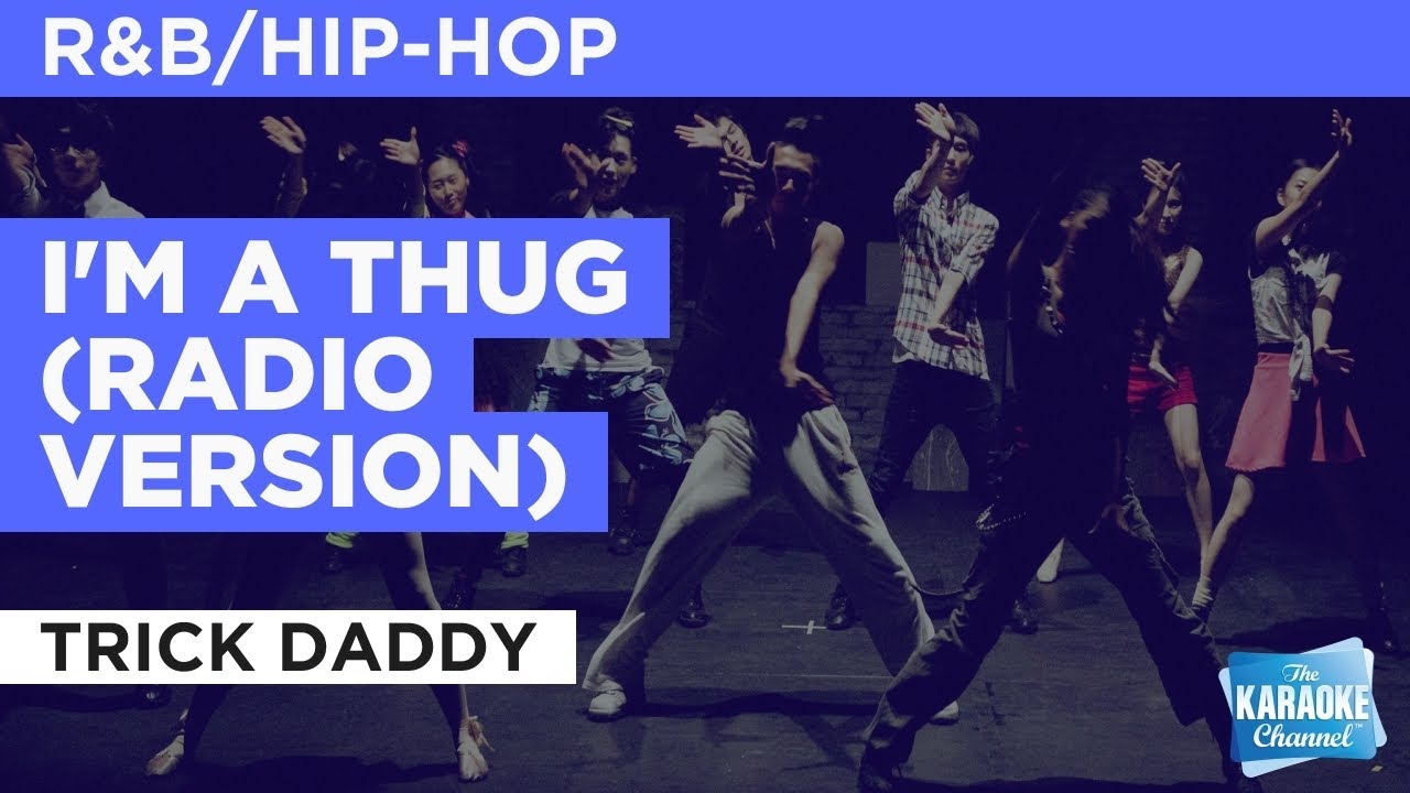 I'm A Thug (Radio Version) : Trick Daddy | Karaoke with Lyrics