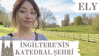 İngilterenin Şaşırtan Güzellikteki Katedral Şehri Ely - Gezi Vlog
