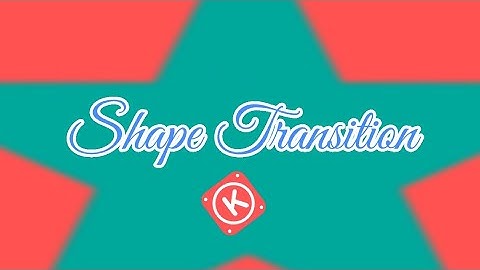 Shape Transition Effect Basic Editing |Kinemaster Tutorial|Editing Tips For Beginners