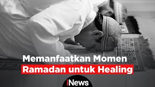 Download lagu [Nikmatnya Ramadan] Memanfaatkan Momen Ramadan untuk Healing
