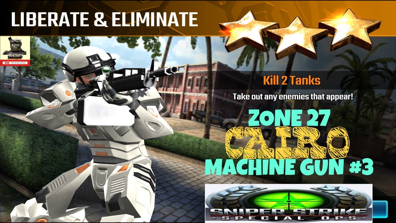 Campaign Zone 27 Cairo Liberate & Eliminate Machine Gun mission #3 Sniper strike : special ops