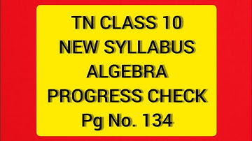 TN Samacheer 10 Maths New Syllabus Algebra Progress Check Page No. 134.