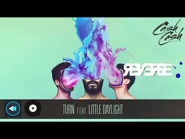 Watch Cash Cash - Turn feat. Little Daylight (Reverse Version) on YouTube Watch Cash Cash - Turn feat. Little Daylight (Reverse Version) on YouTube
