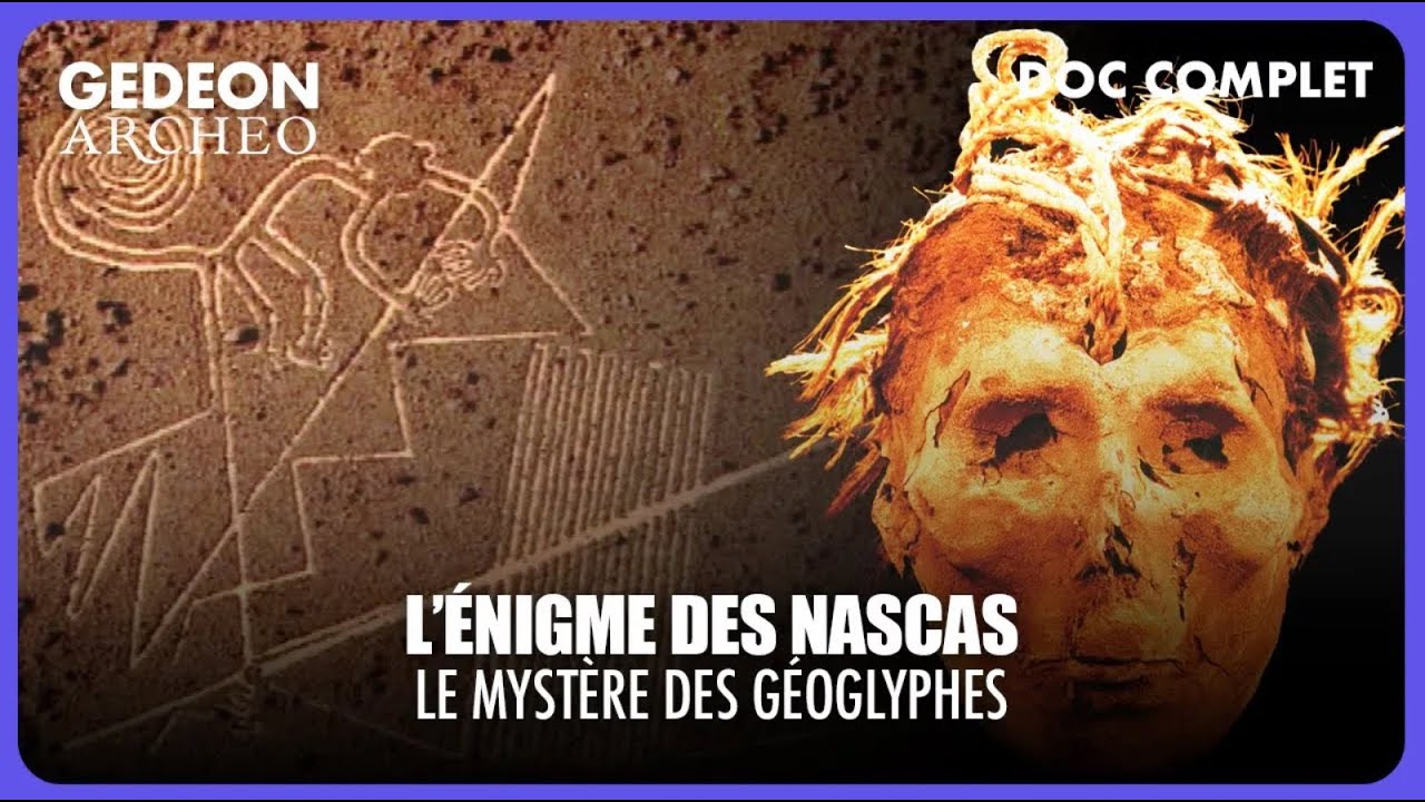 L’ÉNIGME DES NASCAS : Le mystère des géoglyphes | DOC COMPLET
