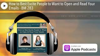 How to Best Excite People to Want to Open and Read Your Emails - BM 283