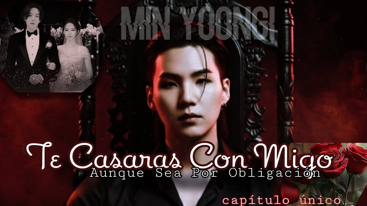 ⚘️❤️‍🔥IMAGINA CON YOONGI⚘️❤️‍🔥TE CASARAS CON MIGOAunque Sea Por Obligación⚘️❤️‍🔥CAPÍTULO ÚNICO⚘️❤️‍🔥
