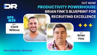 #29- Productivity Powerhouse: Brian Fink's Blueprint for Recruiting Excellence