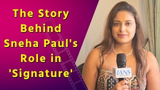 Sneha Paul Reveals How She Landed Her Role In Signature