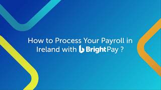 How to Process Your Payroll in Ireland with BrightPay