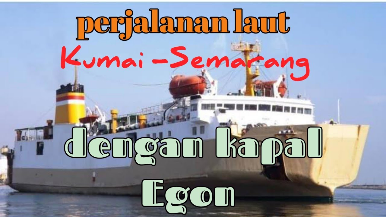 Perjalanan lewat Laut Dari Kumai ke Semarang Dengan Kapal pelni Egon