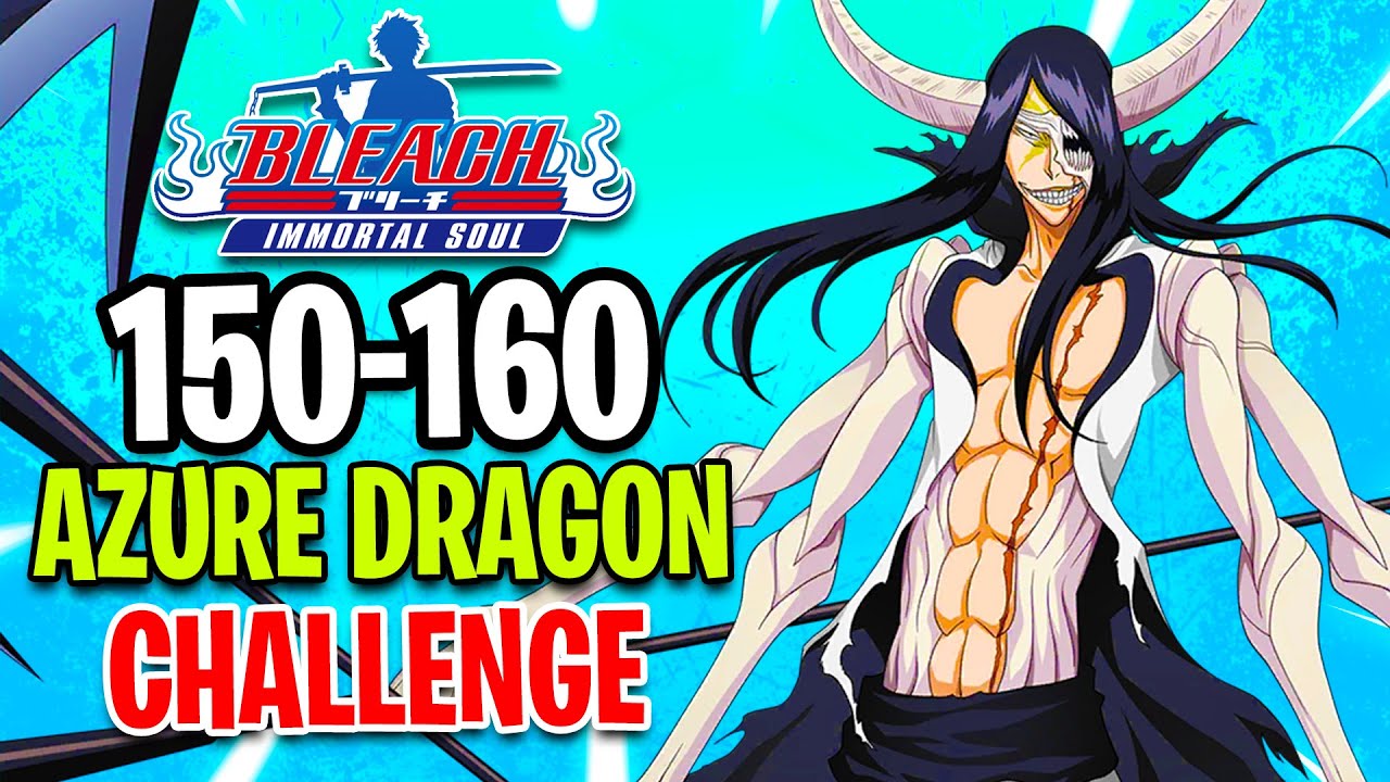 [150-160] Azure Dragon Challenge! (Bleach: Immortal Soul)