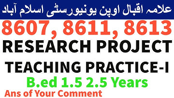 How to solve 8613 RESEARCH PROJECT 8607 and 8608 TEACHING PRACTICE -I and II 2021-22 BeD | AIOU INFO