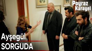 Ayşegül, Tüm Ekibi Sorguya Çekti I Poyraz Karayel