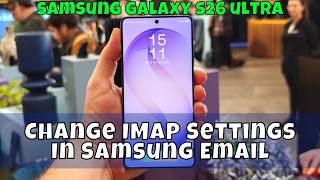 Change IMAP Settings In Samsung Email Samsung Galaxy S26 Ultra screenshot 5