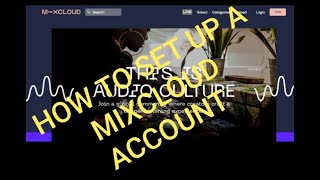 HOW TO SET UP A MIXCLOUD ACCOUNT