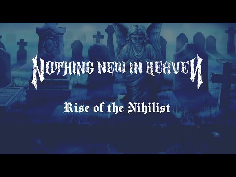 NOTHING NEW IN HEAVEN- Rise of the Nihilist (OFFICAL LYRIC VIDEO)