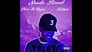 Chance The Rapper ft Future -  Smoke Break (Chopped & Screwed)