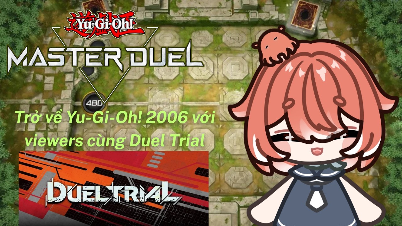 【Yu-Gi-Oh! Master Duel】Trở về Yu-Gi-Oh! 2006 với viewers cùng Duel Trial
