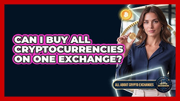 Can I Buy All Cryptocurrencies On One Exchange?